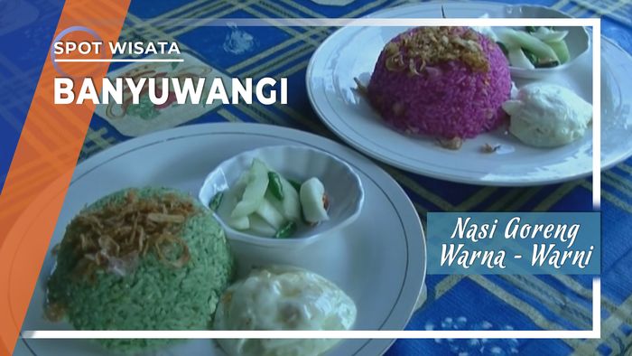 Sensasi Unik Rasa Nasi Goreng Warna-Warni, Banyuwangi, Jawa Timur