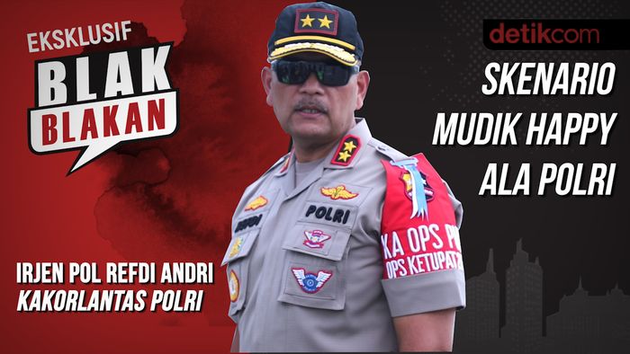 Blak-blakan Kakorlantas Irjen Refdi Andri: Skenario Mudik Happy Ala Polri