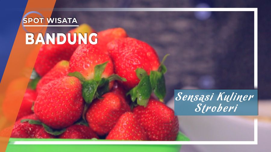 Sensasi Kuliner Stroberi Ciwidey Bandung
