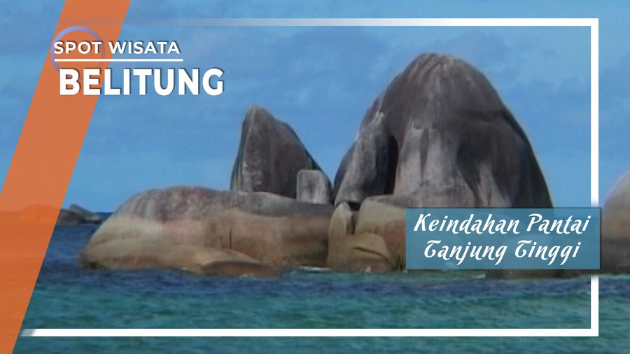 Pantai Tanjung Tinggi, Keindahan Alam Belitung yang Dikenal Lewat Film