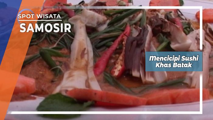Mencicipi Sushi Khas Batak, Samosir