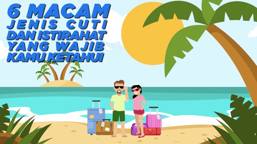Kenali 6 Jenis Cuti yang Wajib Kamu Ketahui Sebagai Karyawan