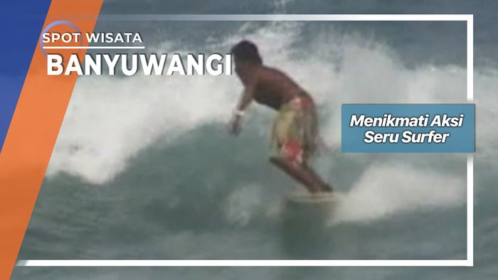 Menikmati Aksi Seru Surfer, Banyuwangi 