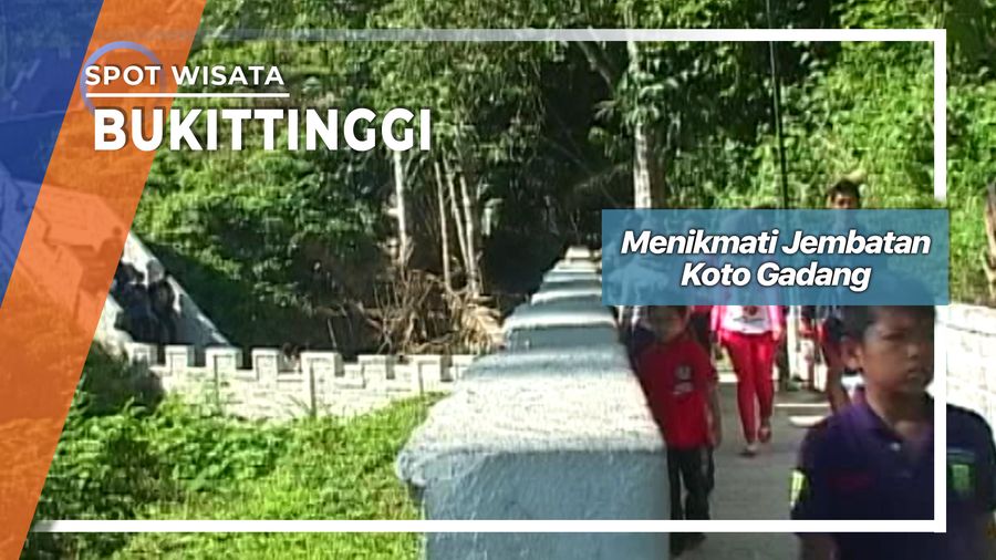 Menikmati Jembatan Koto Gadang Bukittinggi  