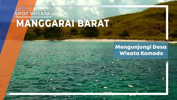 Mengunjungi Desa Wisata Komodo Manggarai Barat, Nusa Tenggara Timur