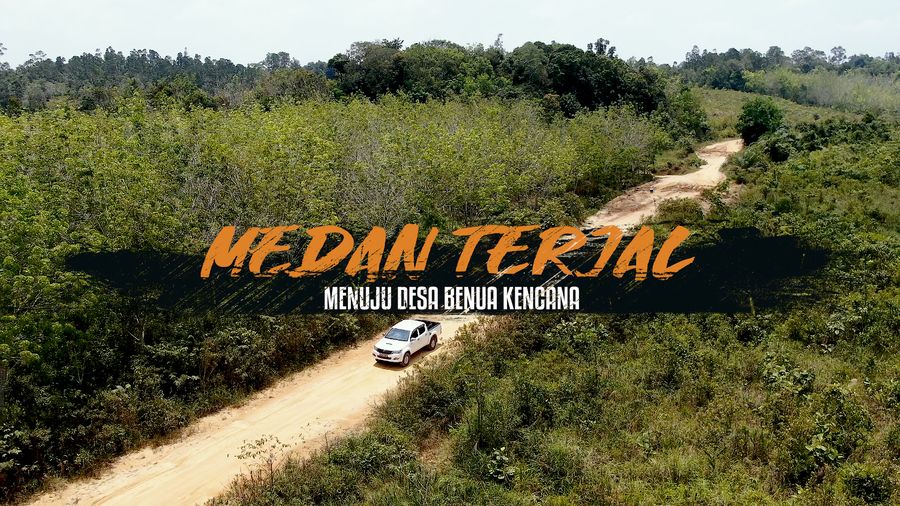 Lewati Bukit Menyusuri Hutan demi Desa Benua Kencana