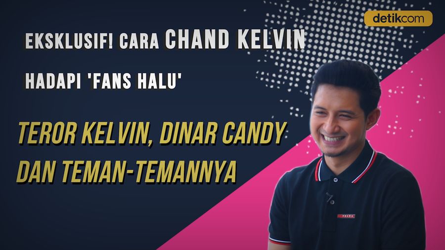 Eksklusif! Cara Chand Kelvin Hadapi Fans Halu