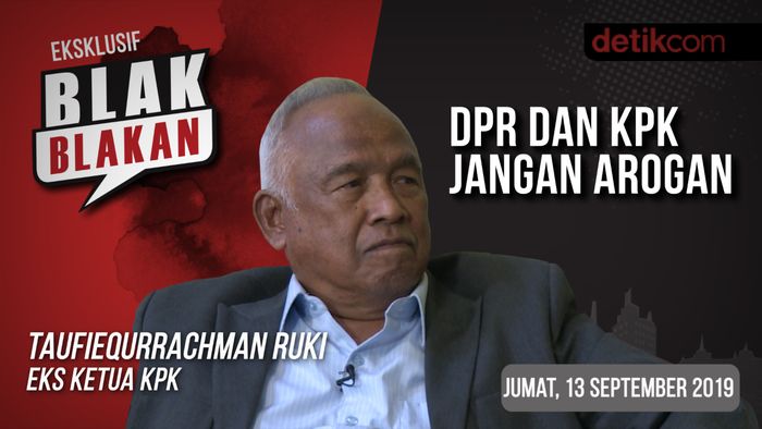 Tonton Blak-blakan Taufiequrrachman Ruki: DPR dan KPK Jangan Arogan