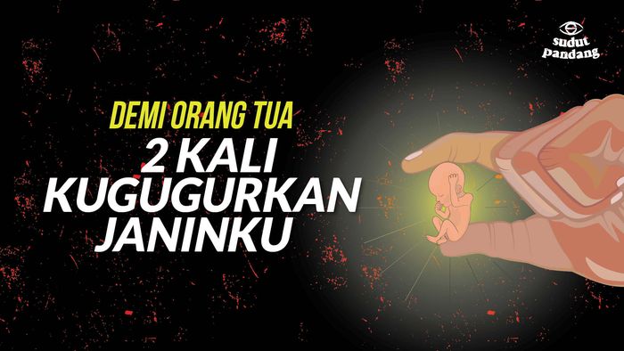  Demi Orang Tua, 2 Kali Kugugurkan Janinku