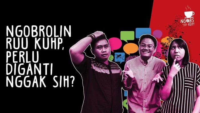 NGOBS KUY! Ngobrolin RUU KUHP, Perlu Diganti Nggak Sih?