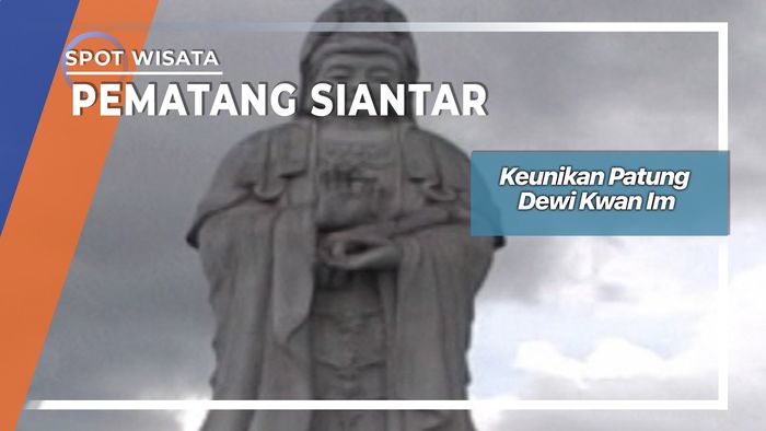 Keunikan Patung Dewi Kwan Im Di Pemantangsiantar   