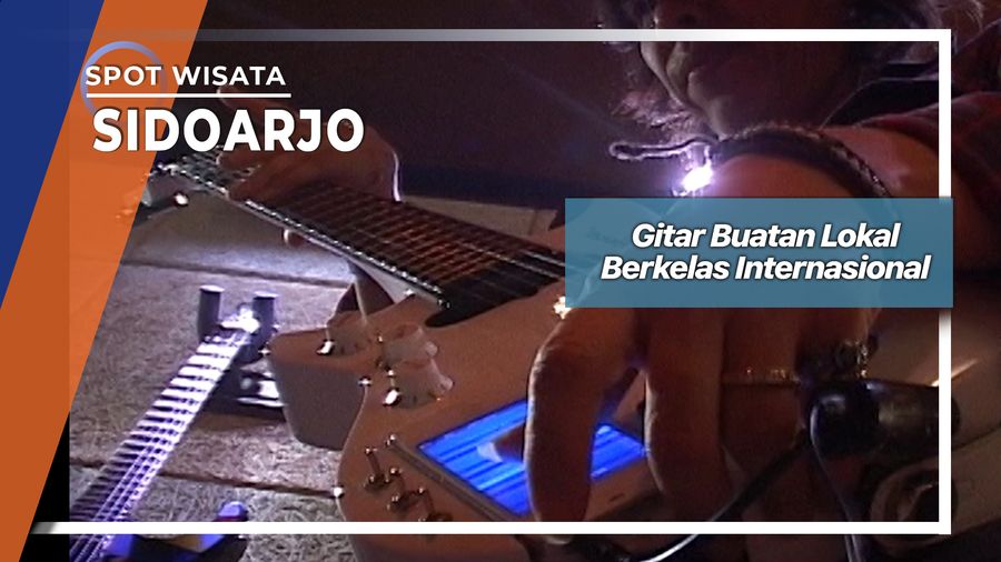 Gitar Buatan Lokal, Berkelas Internasional, Sidoarjo