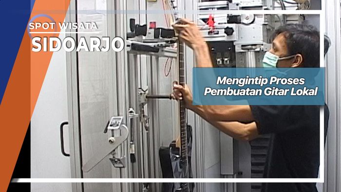 Mengintip Proses Pembuatan Gitar Lokal, Sidoarjo