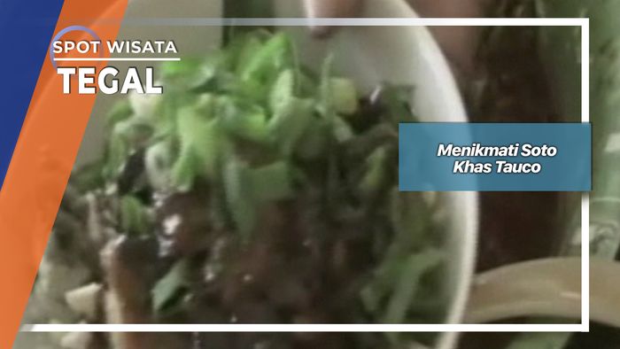 Menikmati Soto Khas Tauco, Tegal