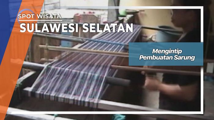 Mengintip Pembuatan Sarung Samarinda, Sulawesi Selatan