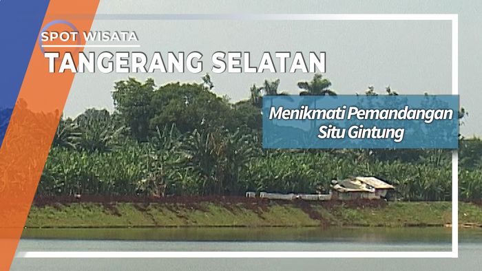 Pemandangan Situ Gintung Tangerang Selatan