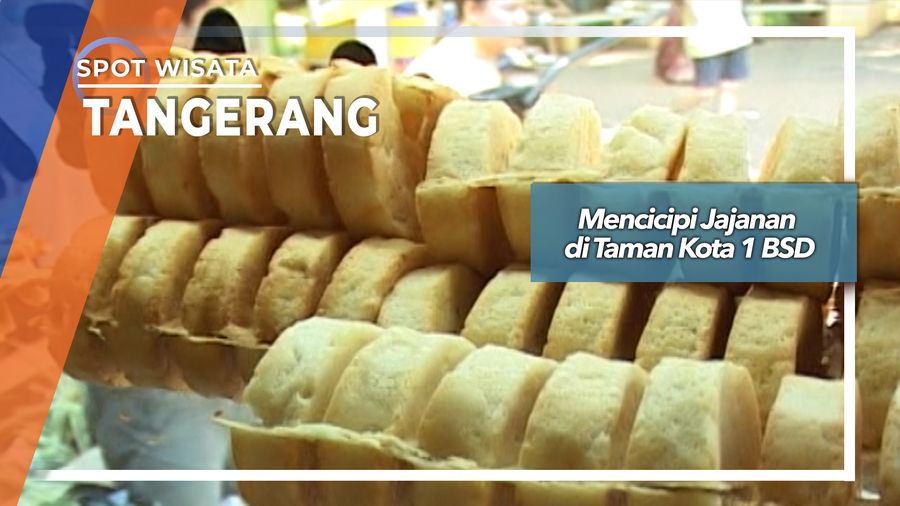 Mencicipi Jajanan di Taman Kota 1 BSD, Tangerang