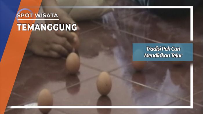 Tradisi Peh Cun Mendirikan Telur Klentang Cahaya Sakti Temanggung
