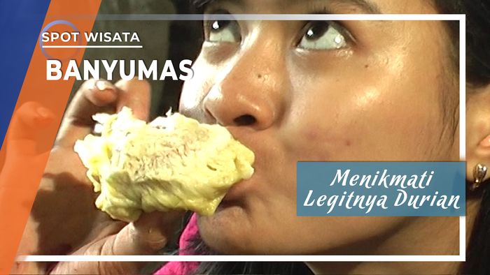 Menikmati Legitnya Durian, Banyumas