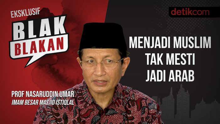  Blak-blakan Nasaruddin Umar: Jadi Muslim Tak Mesti Seperti Arab