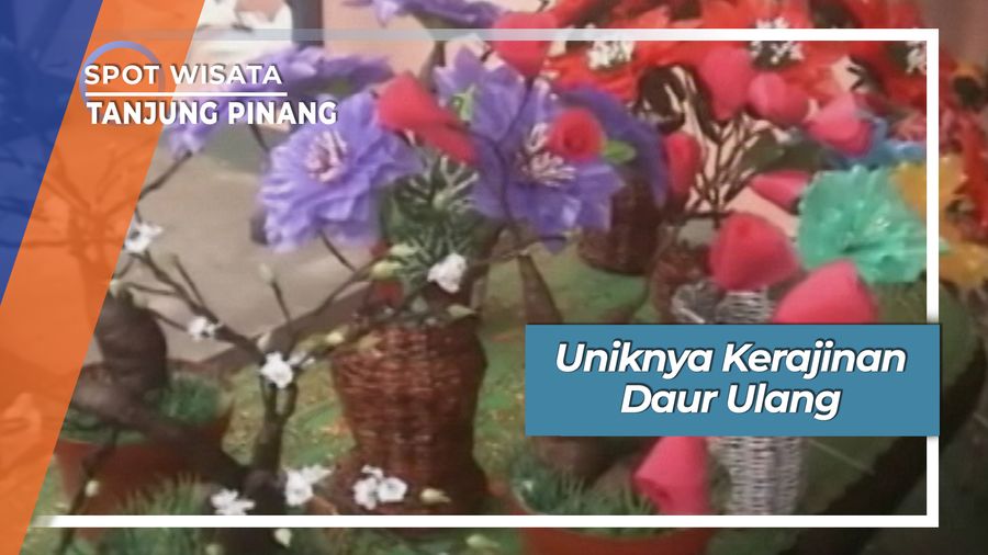 Uniknya Kerajinan Daur Ulang di Tanjung Pinang