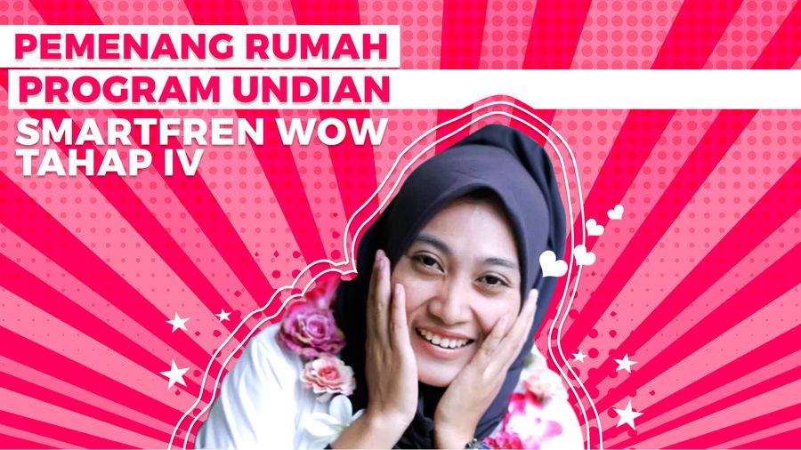 Cerita Ratna Maya Sari, Pemenang Undian Rumah Smartfren WOW Tahap 4