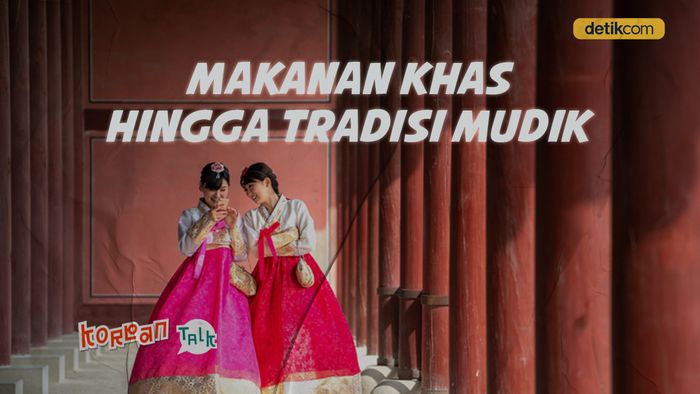 K-Talk Ep 24: Mengenal Tradisi Tahun Baru Seollal di Korea Selatan 