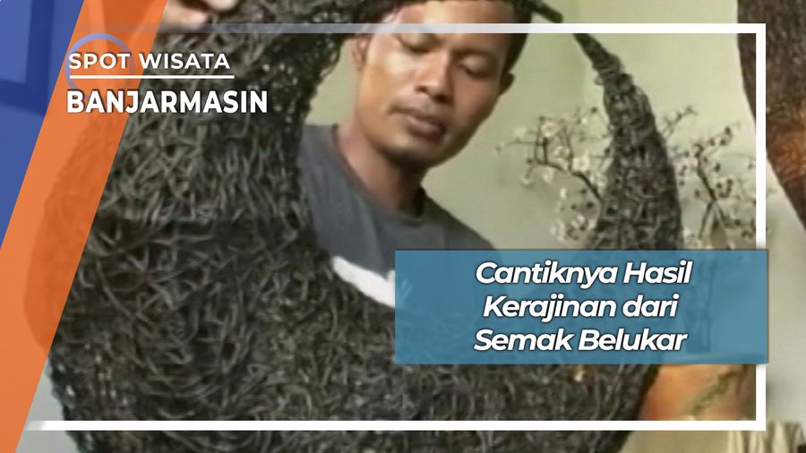 Cantiknya Hasil Kerajinan dari Semak Belukar, Banjarmasin