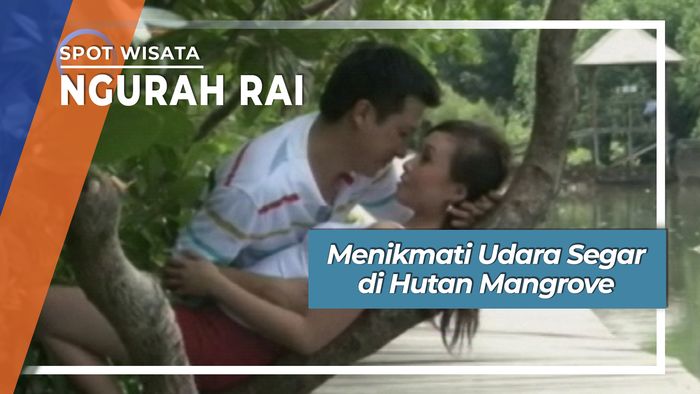 Menikmati Udara Segar di Hutan Mangrove, Ngurah Rai