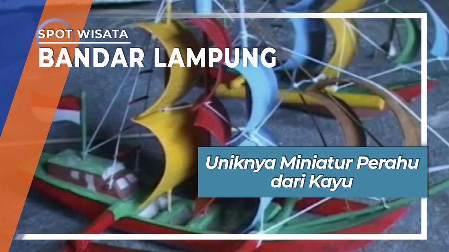 Miniatur Perahu dari Kayu, Bandar Lampung