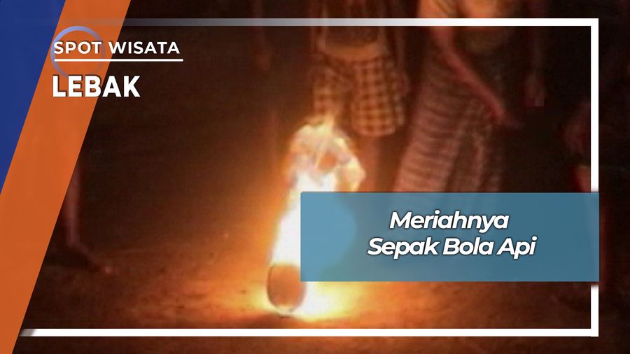 Tradisi Sepak Bola Api Desa Cibadak Lebak Banten
