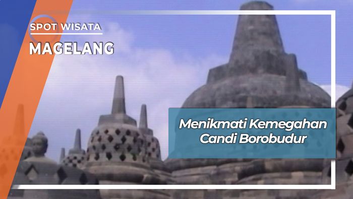 Kemegahan Candi Terbesar Di Dunia, Borobudur Magelang