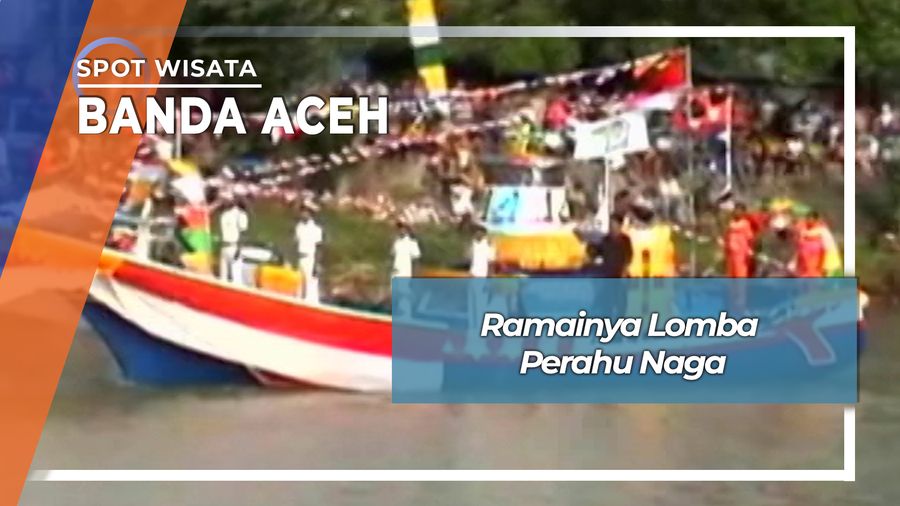 Ramainya Lomba Perahu Naga Krueng Aceh Peunayong Banda Aceh