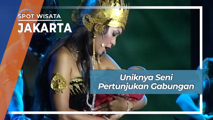 Uniknya Seni Pertunjukan Gabungan, Jakarta.