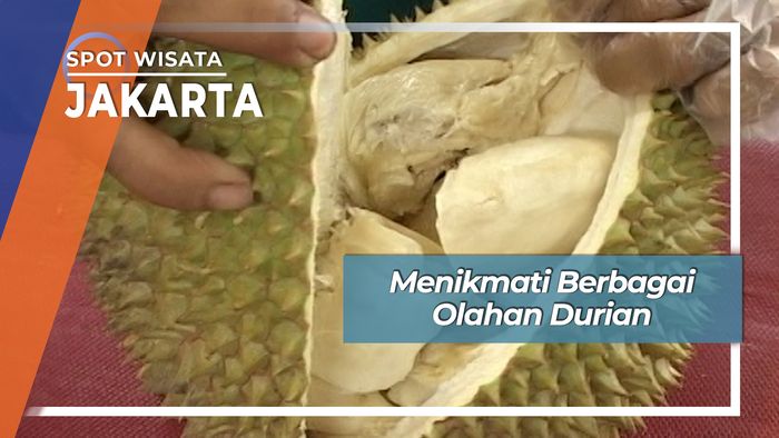 Menikmati Berbagai Olahan Durian Jakarta