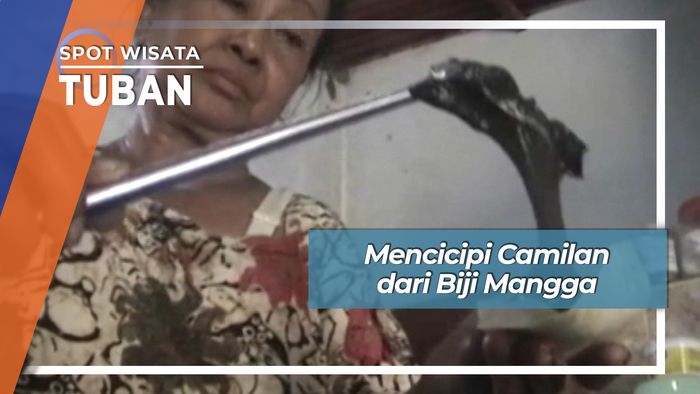 Mencicipi Camilan dari Biji Mangga, Tuban