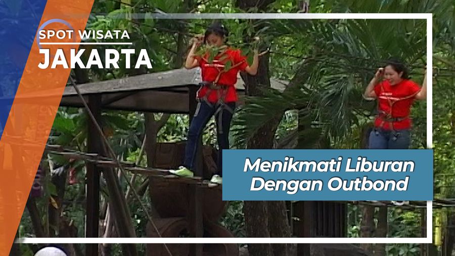 Menikmati Liburan Dengan Outbond, Jakarta
