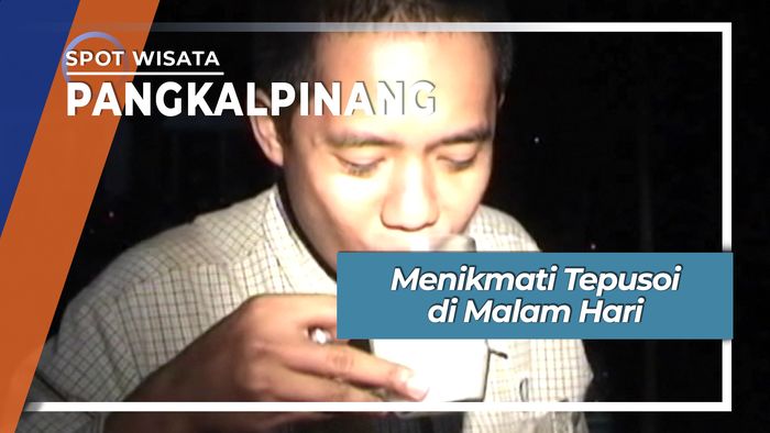 Menikmati Tepusoi di Malam Hari, Pangkalpinang