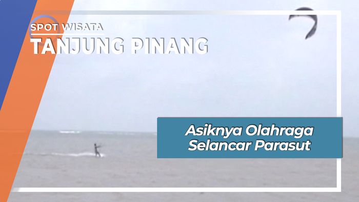 Asiknya Olahraga Selancar Parasut,Tanjung Pinang