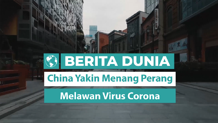 Berita Dunia: China Yakin Menang Perang atas Virus Corona