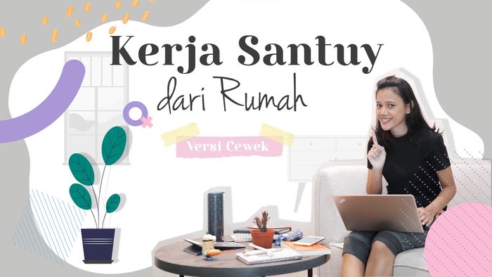 Tips Work From Home Tetap Menyenangkan untuk Cewek