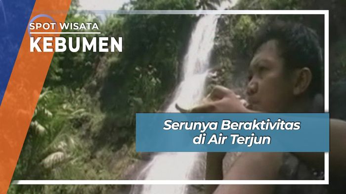 Serunya Beraktivas di Air Terjun, Kebumen