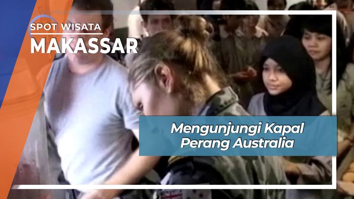 Mengunjungi Kapal Perang Australia, Makassar