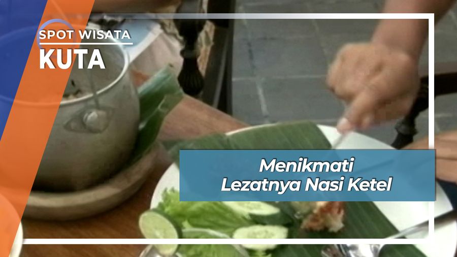 Menikmati Lezatnya Nasi Ketel, Kuta