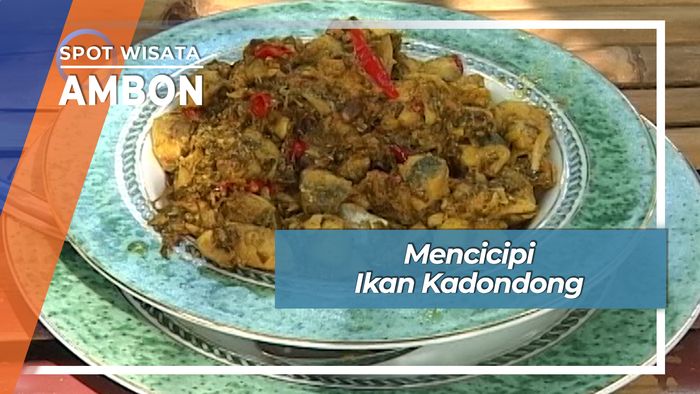 Mencicipi Ikan Kadondong, Ambon