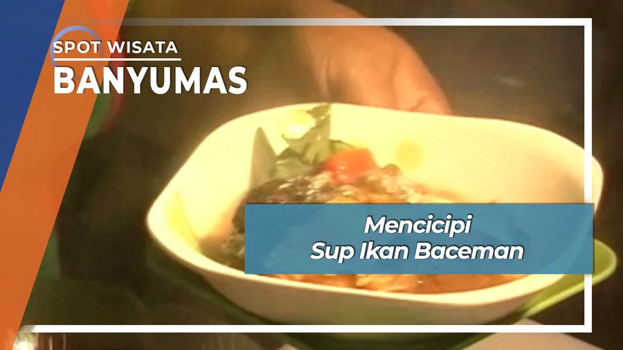 Mencicipi Sup Ikan Baceman, Banyumas