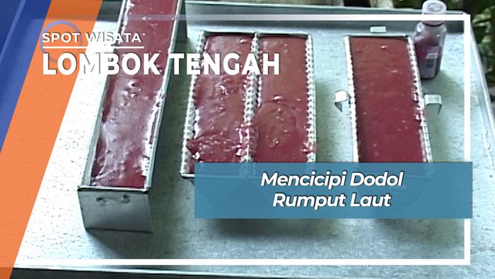 Mencicipi Dodol Rumput Laut, Lombok Tengah