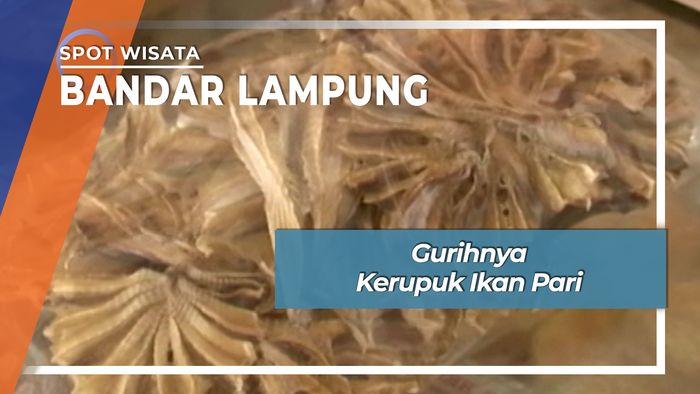 Gurihnya Kerupuk Ikan Pari, Bandar Lampung