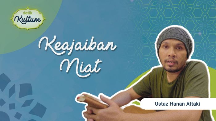 Keajaiban Niat oleh Ustaz Hanan Attaki