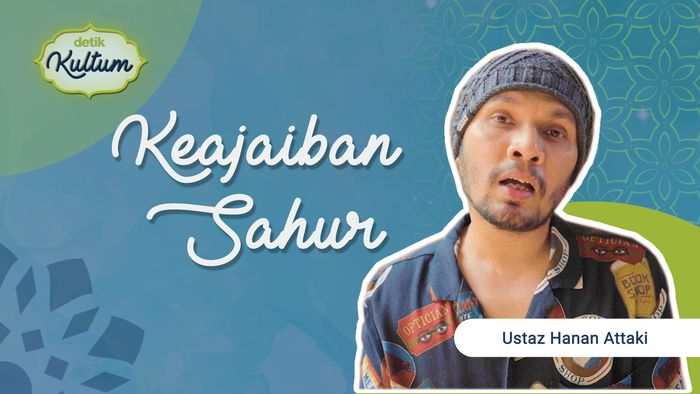 Keajaiban Sahur oleh Ustaz Hanan Attaki
